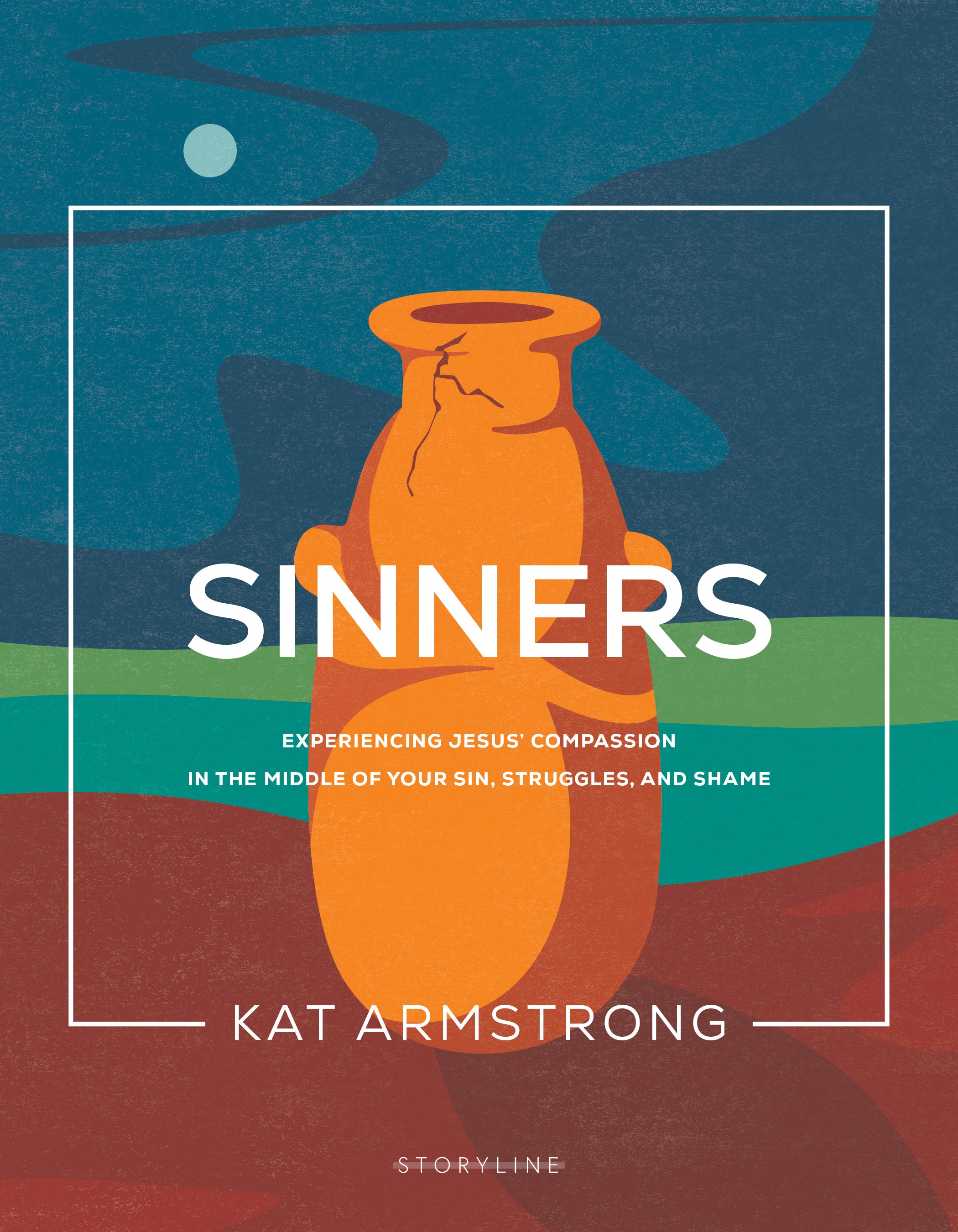 Sinners: Experiencing Jesus' Compassion in the Middle of Your Sin, Struggles, and Shame (#05 in Storyline Bible Study Series)