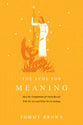 The Ache For Meaning: How the Temptations of Christ Reveal Who We Are and What We're Seeking