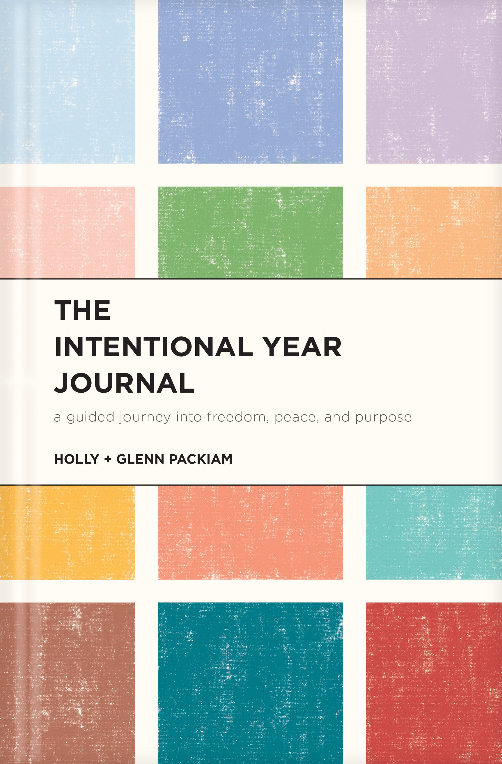 The Intentional Year Journal: A Guided Journey Into Freedom, Peace, and Purpose