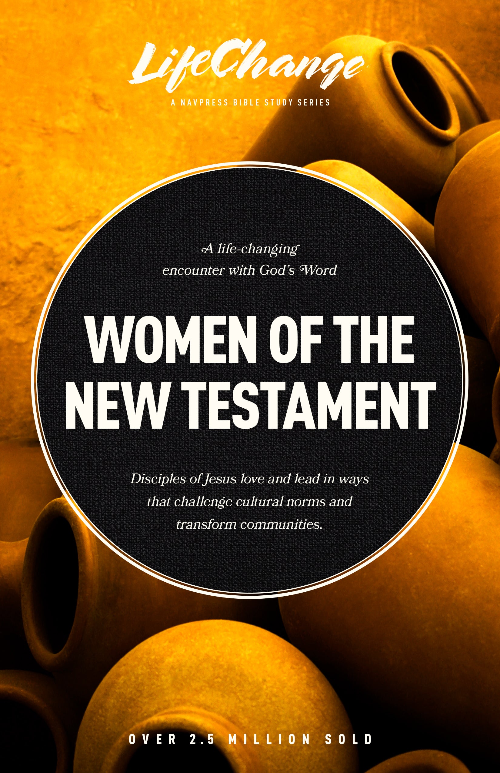 Women of the New Testament: A Bible Study on How Followers of Jesus Transcended Culture and Transformed Communities (Lifechange Study Series)
