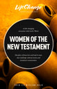 Women of the New Testament: A Bible Study on How Followers of Jesus Transcended Culture and Transformed Communities (Lifechange Study Series)