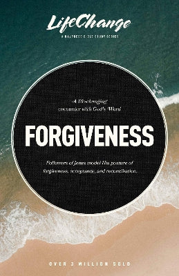 Forgiveness: A Bible Study on Releasing Wrongs and Restoring Relationships (LifeChange Study Series)