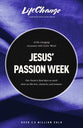 Jesus’ Passion Week: A Bible Study on Our Savior’s Last Days and Ultimate Sacrifice (LifeChange Study Series)