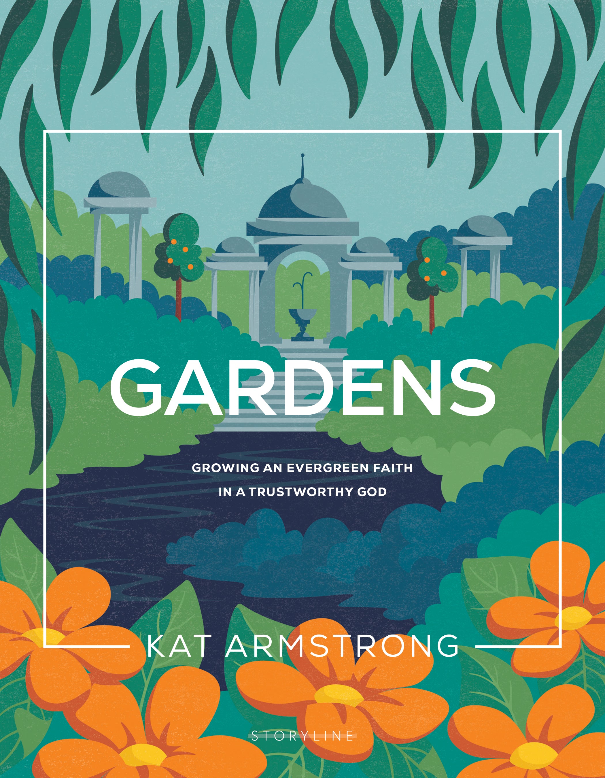 Gardens: Growing an Evergreen Faith in a Trustworthy God (#07 in Storyline Bible Study Series)
