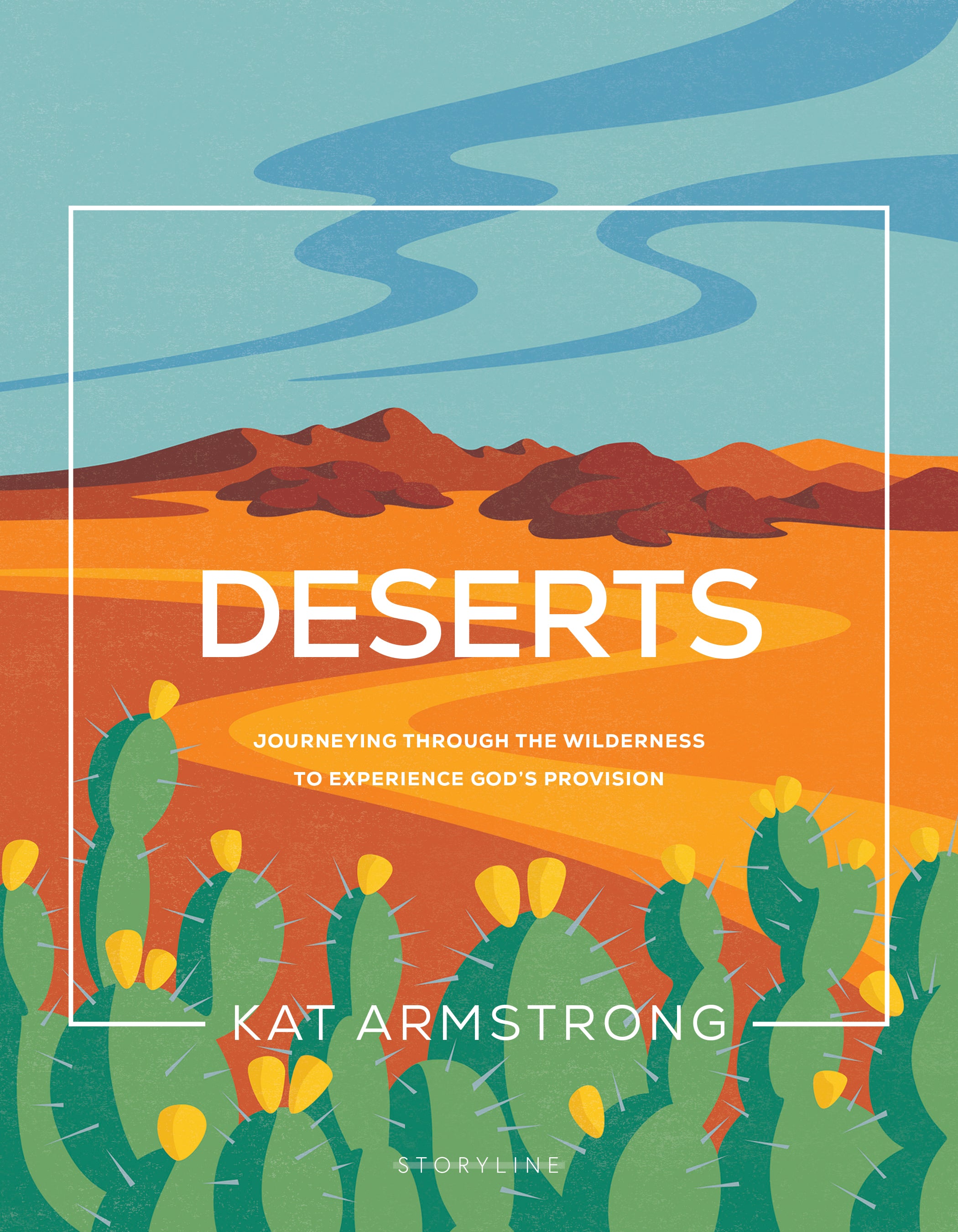 Deserts: Journeying through the Wilderness to Experience God's Provision (#08 in Storyline Bible Study Series)