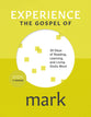 Experience the Gospel of Mark: 30 Days of Reading, Learning, and Living God’s Word (Experience Scripture Series)