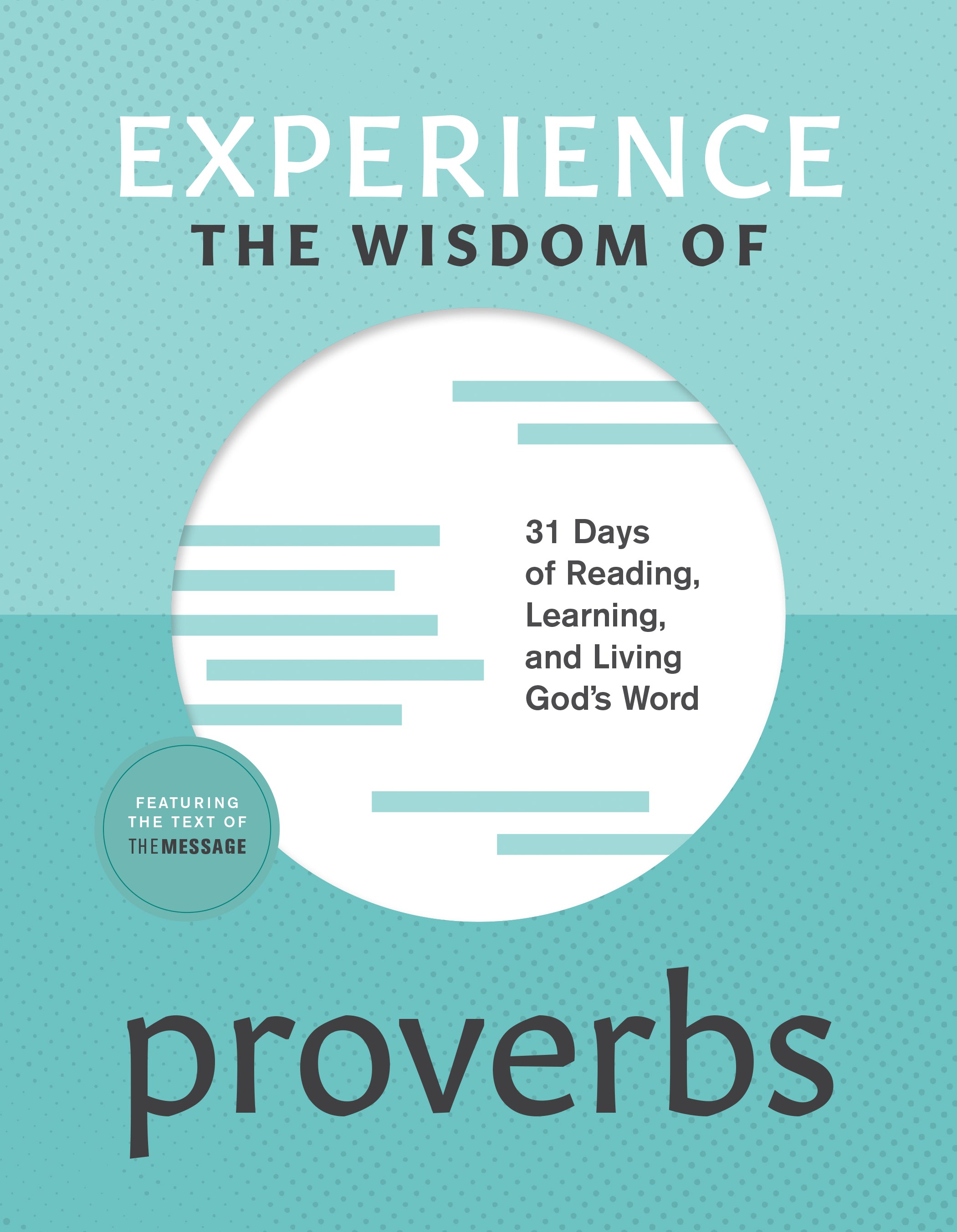 Experience the Wisdom of Proverbs: 31 Days of Reading, Learning, and Living God’s Word (Experience Scripture Series)