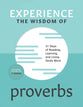 Experience the Wisdom of Proverbs: 31 Days of Reading, Learning, and Living God’s Word (Experience Scripture Series)