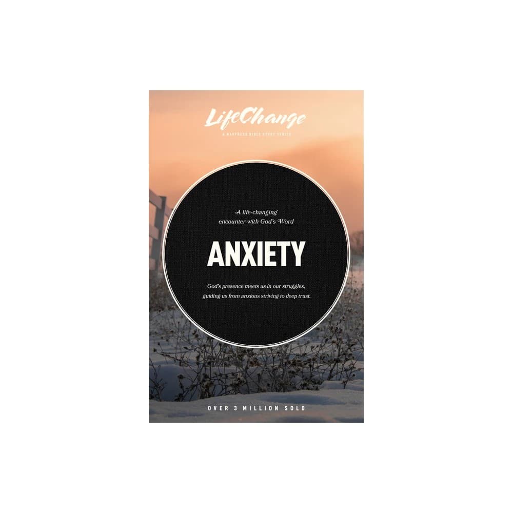 Anxiety: A Bible Study on Finding Peace in God's Presence (LifeChange Study Series)