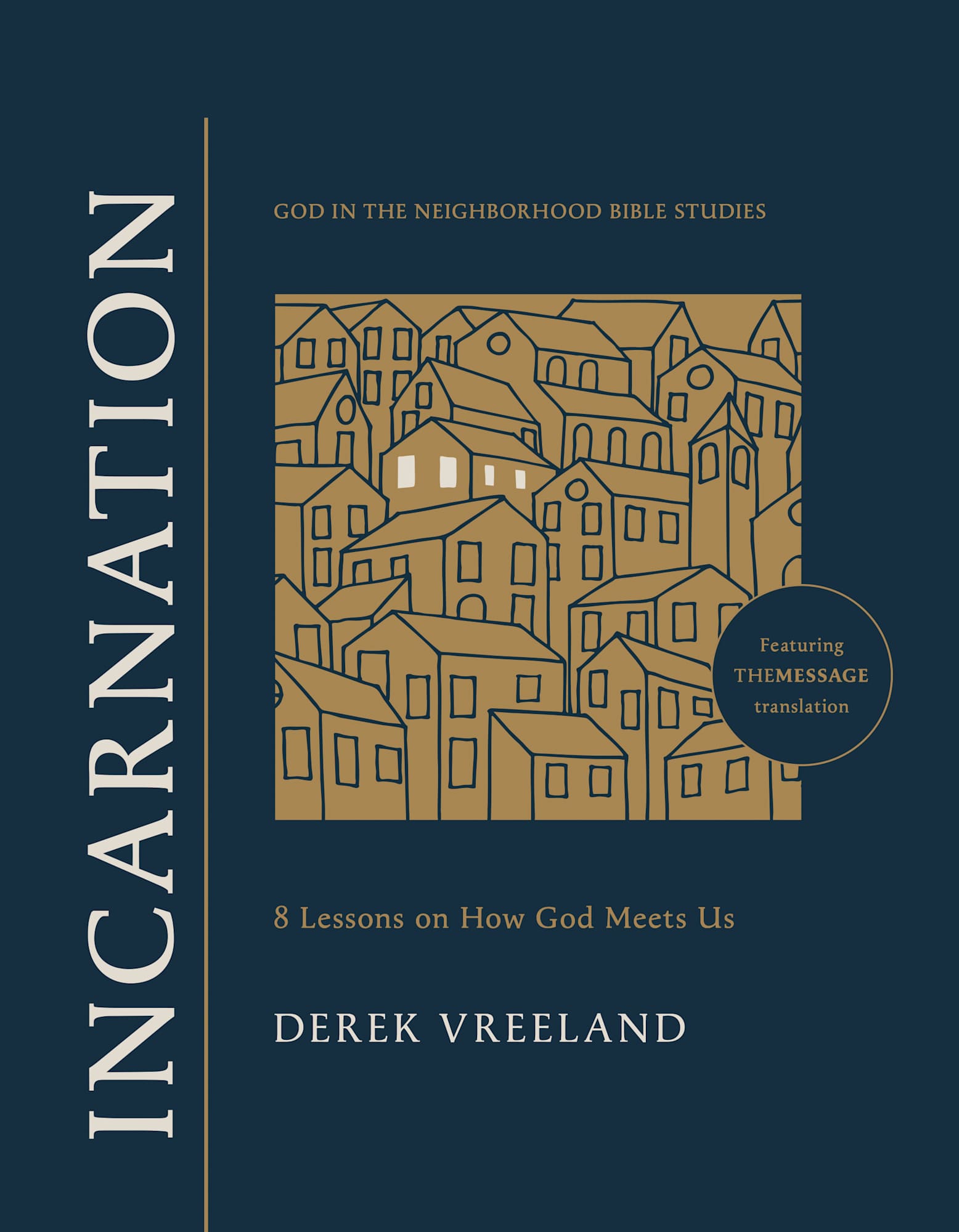 Incarnation: 8 Lessons on How God Meets Us (#01 God in the Neighborhood Bible Studies Series)