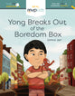 Yong Breaks Out of the Boredom Box