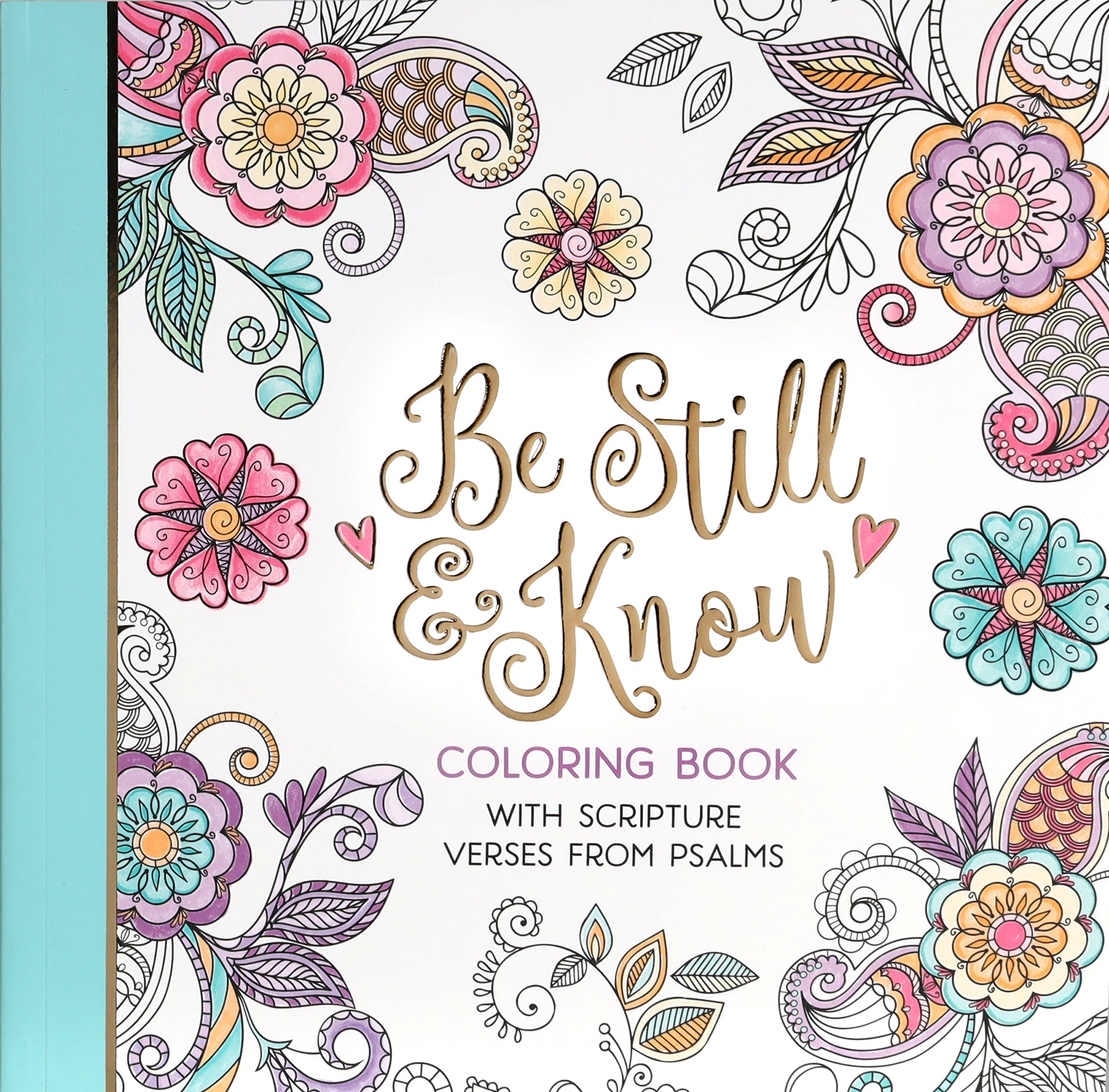Be Still and Know: Coloring Book With Scripture Verses From Psalms (Adult Coloring Books Series)