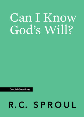 Can I Know God's Will? (#04 in Crucial Questions Series)