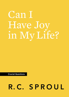 Can I Have Joy in My Life? (#12 in Crucial Questions Series)