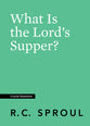 What is the Lord's Supper? (#16 in Crucial Questions Series)