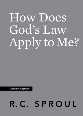 How Does God's Law Apply to Me? (#30 in Crucial Questions Series)