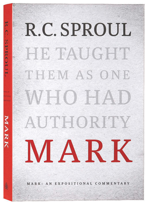 Mark: An Expositional Commentary (R C Sproul Expositional Commentaries Series)