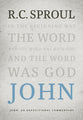 John: An Expositional Commentary (R C Sproul Expositional Commentaries Series)