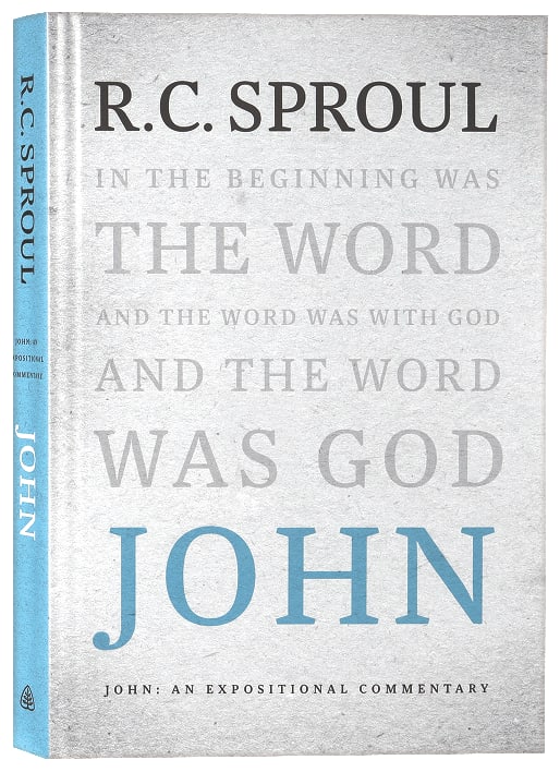 John: An Expositional Commentary (R C Sproul Expositional Commentaries Series)