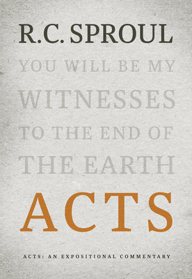 Acts: An Expositional Commentary (R C Sproul Expositional Commentaries Series)