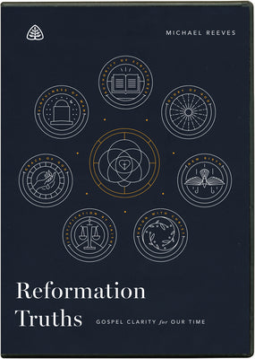Reformation Truths: Gospel Clarity For Our Time (Dvd, Eight 23-minute Messages)