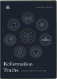 Reformation Truths: Gospel Clarity For Our Time (Dvd, Eight 23-minute Messages)