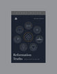 Reformation Truths (Study Guide): Gospel Clarity For Our Time