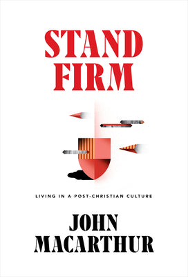 Stand Firm: The Christian Life in a Post-Christian Culture