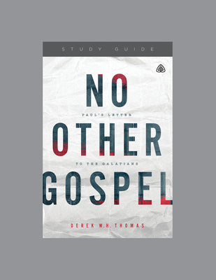 No Other Gospel (Study Guide): Paul's Letter to the Galatians