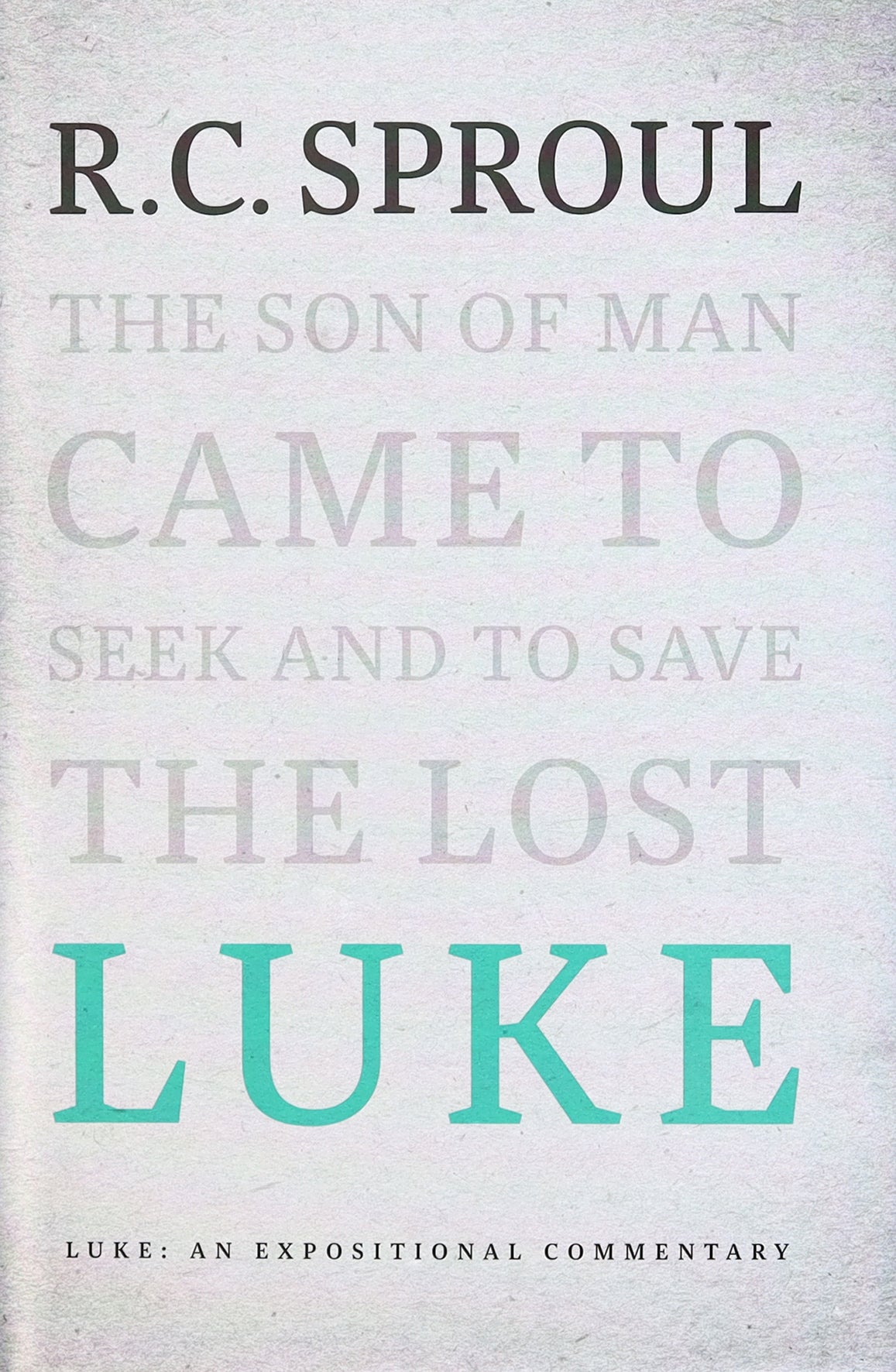 Luke: An Expositional Commentary (R C Sproul Expositional Commentaries Series)