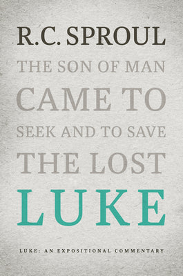 Luke: An Expositional Commentary (R C Sproul Expositional Commentaries Series)