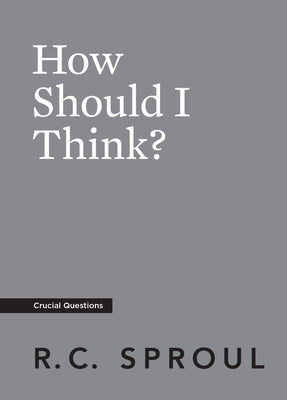 How Should I Think? (Crucial Questions Series)