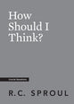 How Should I Think? (Crucial Questions Series)