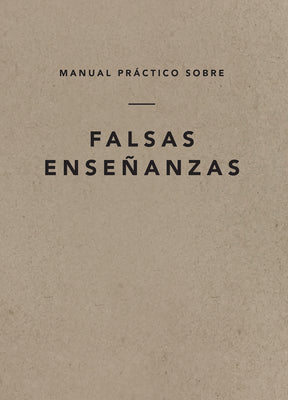 Falsas Ensenanzas (A Field Guide On False Teaching) (Spanish)