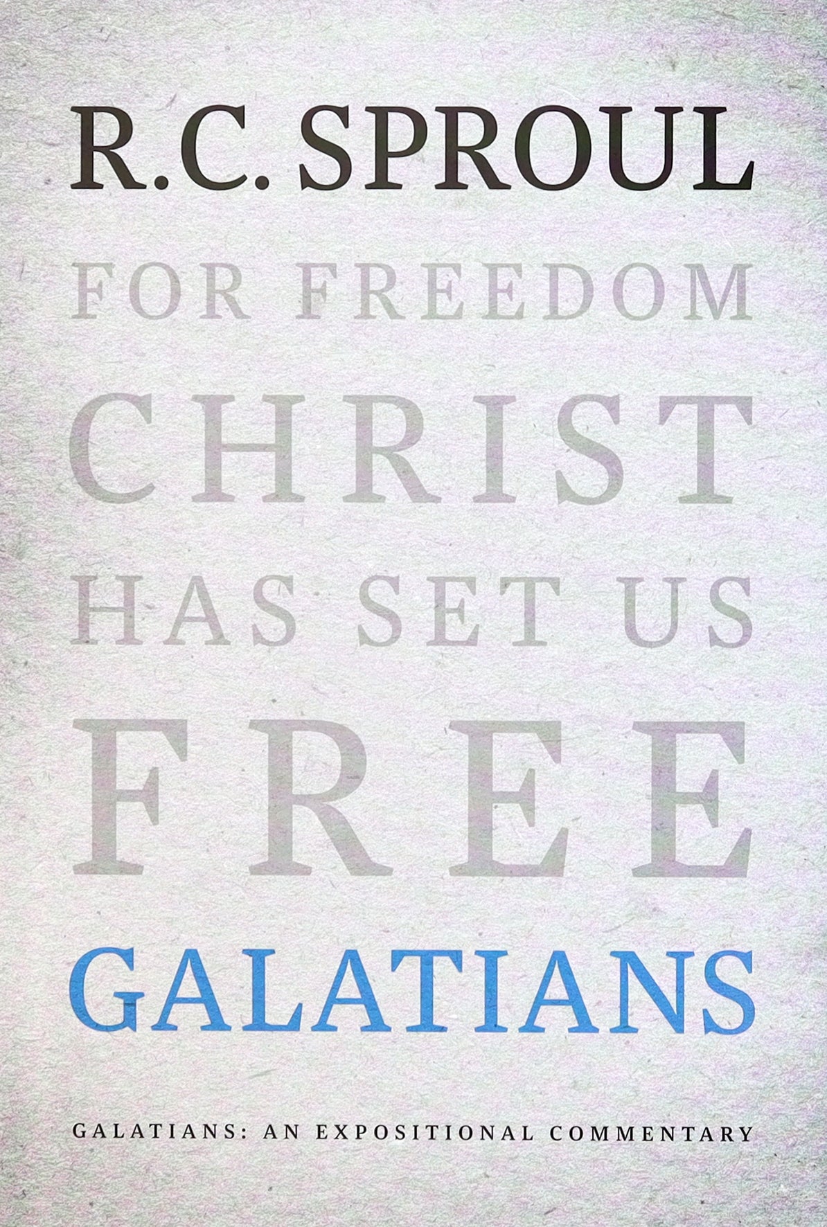 Galatians: An Expositional Commentary (R C Sproul Expositional Commentaries Series)