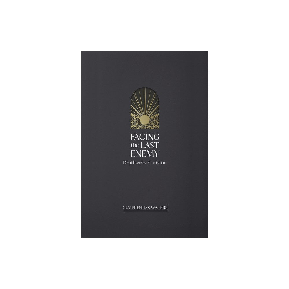 Facing the Last Enemy: Death and the Christian
