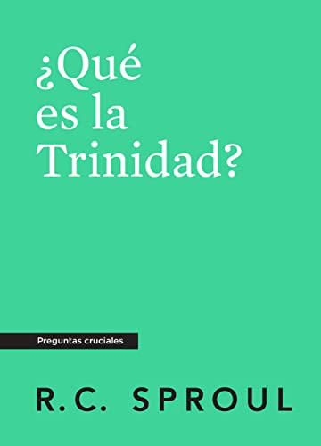 Que Es La Trinidad? (What is the Trinity) (Crucial Questions Series) (Spanish)