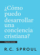 Como Puedo Desarrollar Una Conciencia Cristiana (How Can I Develop a Christian Conscience?) (Crucial Questions Series) (Spanish)