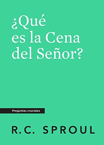 Que Es La Cena Del Senor? (What is the Lord's Supper?) (Crucial Questions Series) (Spanish)