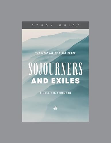 Sojourners and Exiles (Study Guide): The Message of First Peter