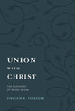 Union with Christ: The Blessings of Being in Him