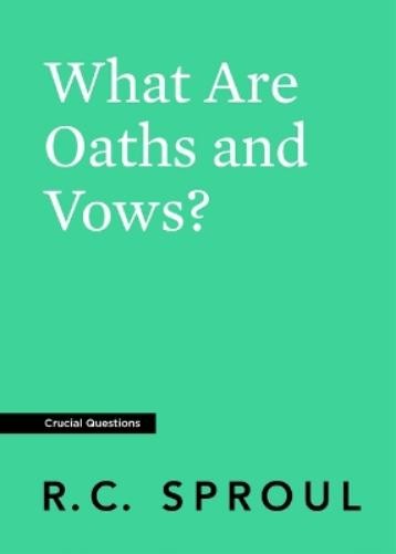 What are Oaths and Vows (Crucial Questions Series)