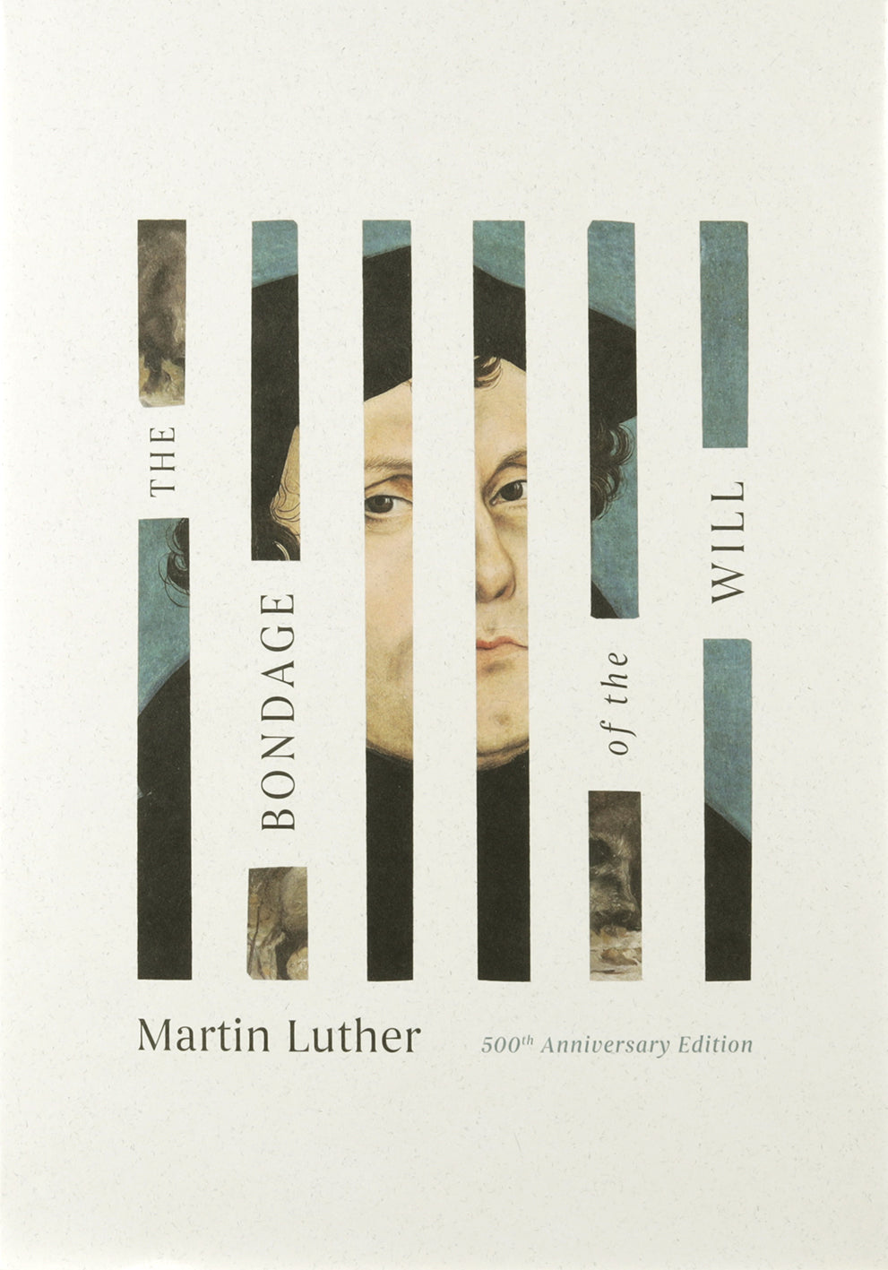 The Bondage of the Will (500th Anniversary Edition)