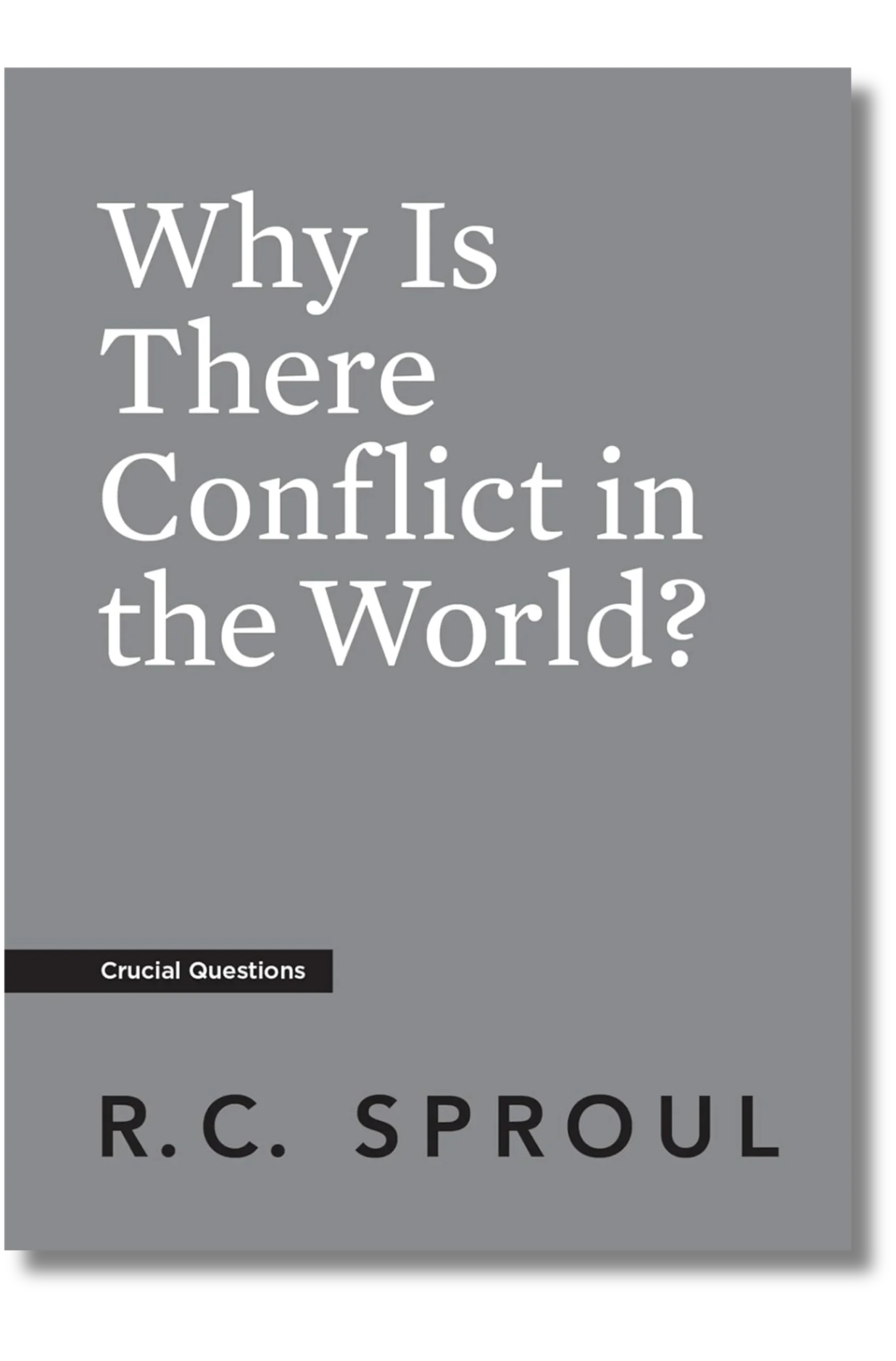 Why Is There Conflict in the World? (Crucial Questions Series)