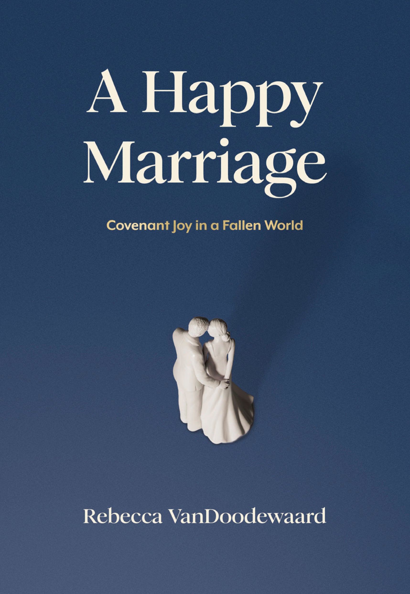 A Happy Marriage: Covenant Joy in a Fallen World