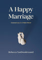 A Happy Marriage: Covenant Joy in a Fallen World
