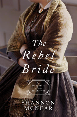 The Rebel Bride (#10 in Daughters Of The Mayflower Series)