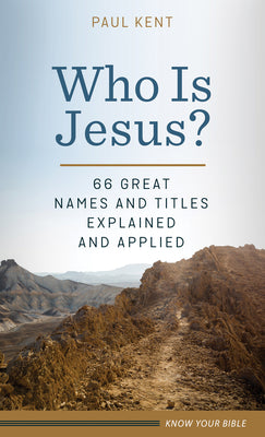 Who is Jesus?: 66 Great Names and Titles Explained and Applied
