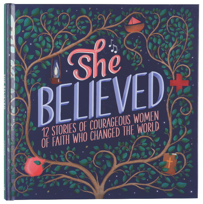 She Believed: 12 Stories of Courageous Women of Faith Who Changed the World (Courageous Girls Series)