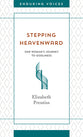 Stepping Heavenward (Enduring Voices Series)